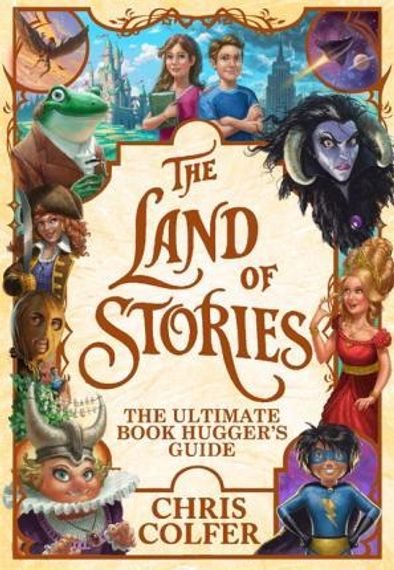 The Land of Stories: The Ultimate Book Hugger&#39;s Guide