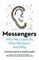 Messengers : Who We Listen To, Who We Don&#39;t, And Why
