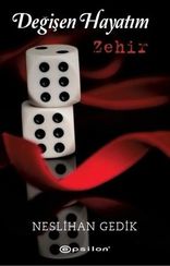 Değişen Hayatım Zehir