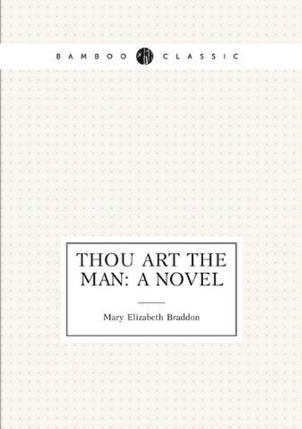 Thou art the man: a novel | M. E. Braddon