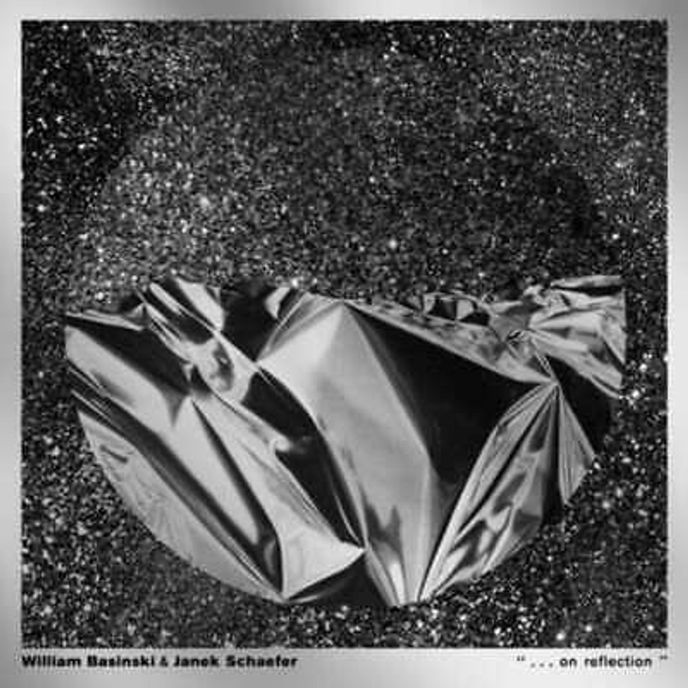 William Basinski & Janek Schaefer - On Reflection