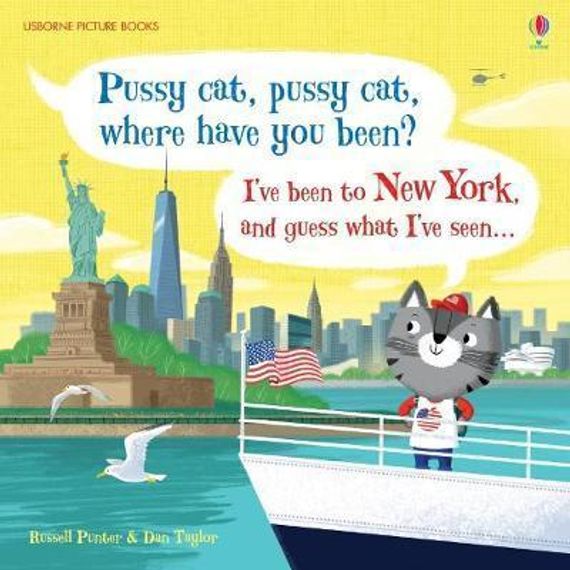 Pussy Cat, Pussy Cat, Where Have You Been? I&#39;ve Been to New York and Guess What I&#39;ve Seen…