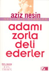 Adamı Zorla Deli Ederler