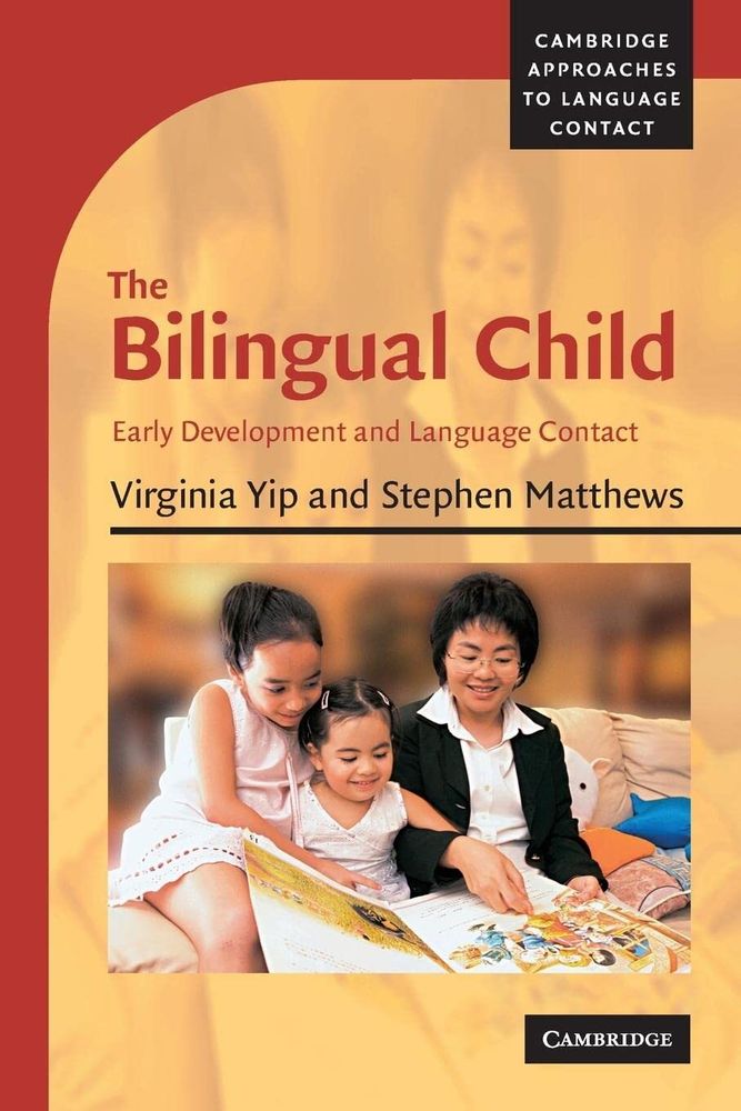 The Bilingual Child: Early Development and Language Contact (Cambridge Approaches to Language Contact)