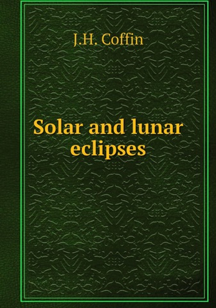 Solar and lunar eclipses | J.H. Coffin