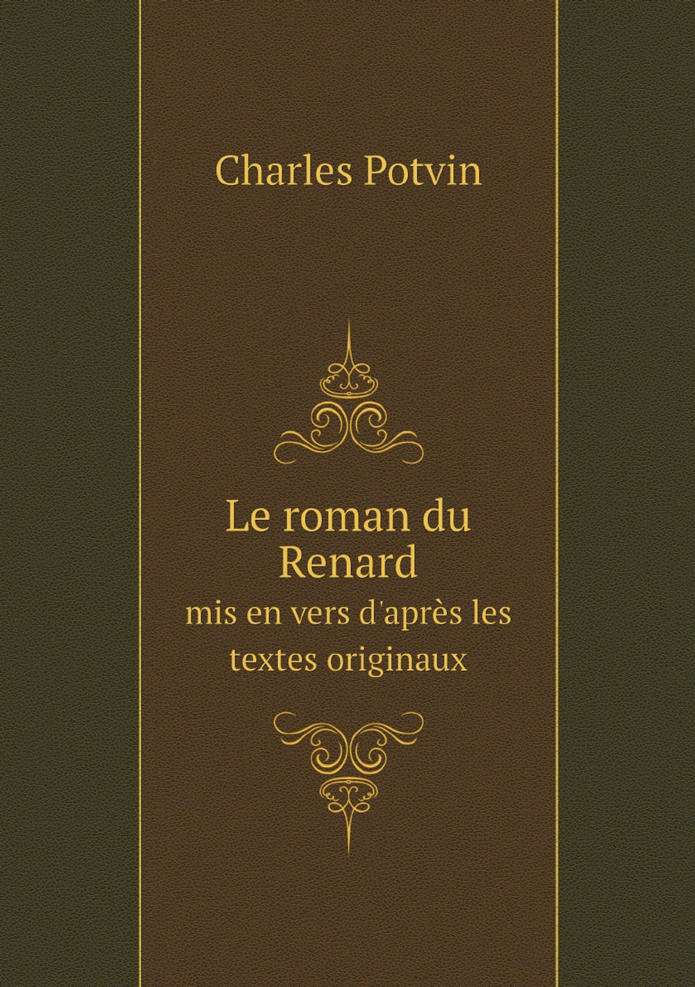 Le roman du Renard: mis en vers d'après les textes originaux | Charles Potvin