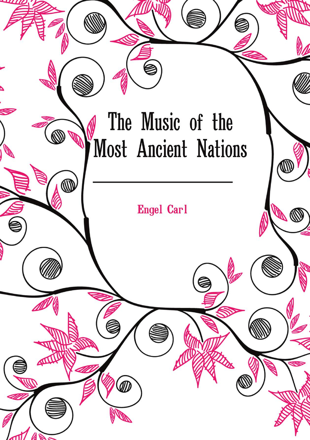 The Music of the Most Ancient Nations | Engel Carl