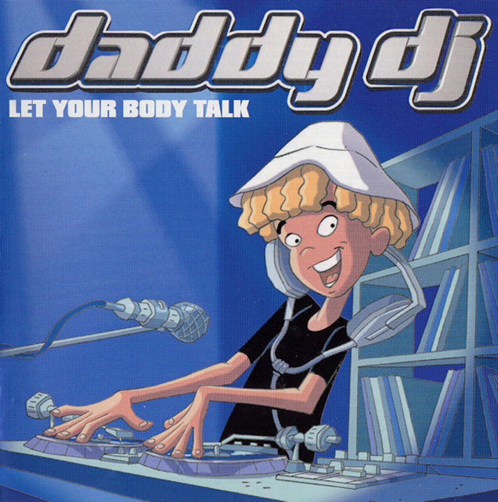 CD: Daddy DJ — «Let Your Body Talk» (2001)