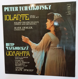 Peter Tchaikovsky Петр Чайковский Bolshoi Theatre Soloists, Chorus And Orchestra, Mark Ermler Iolanthe Opera In One Act