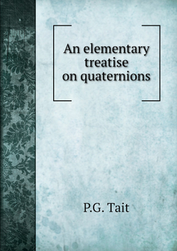 An elementary treatise on quaternions | P.G. Tait