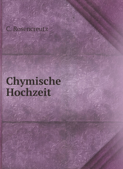 Chymische Hochzeit | C. Rosencreutz