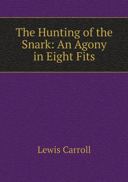 The Hunting of the Snark: An Agony in Eight Fits | Lewis Carroll