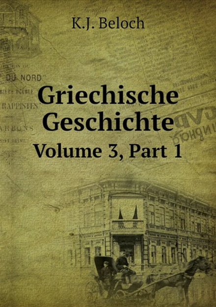 Griechische Geschichte. Volume 3, Part 1 | K.J. Beloch