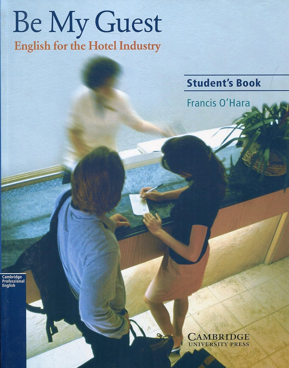 Be My Guest Student's Book: English for the Hotel Industry