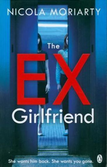 The Ex-Girlfriend : The gripping and twisty psychological thriller