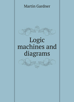 Logic machines and diagrams | Martin Gardner