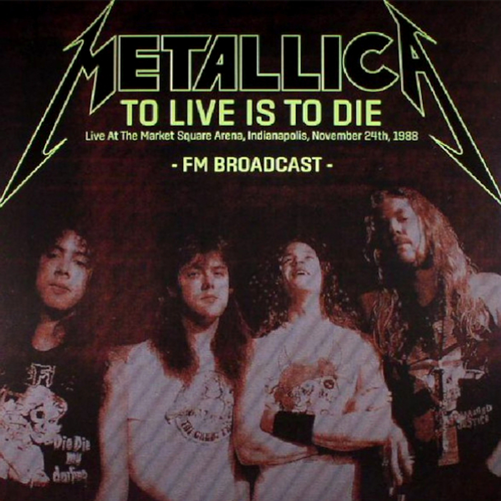 Metallica / To Live Is To Die: Live at the Market Square Arena, Indianapolis, November 24th, 1988 (2LP)