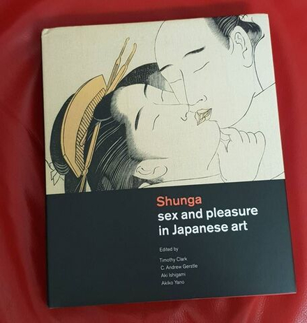Timothy Clark and 2 more. Shunga: Sex and Pleasure in Japanese Art
