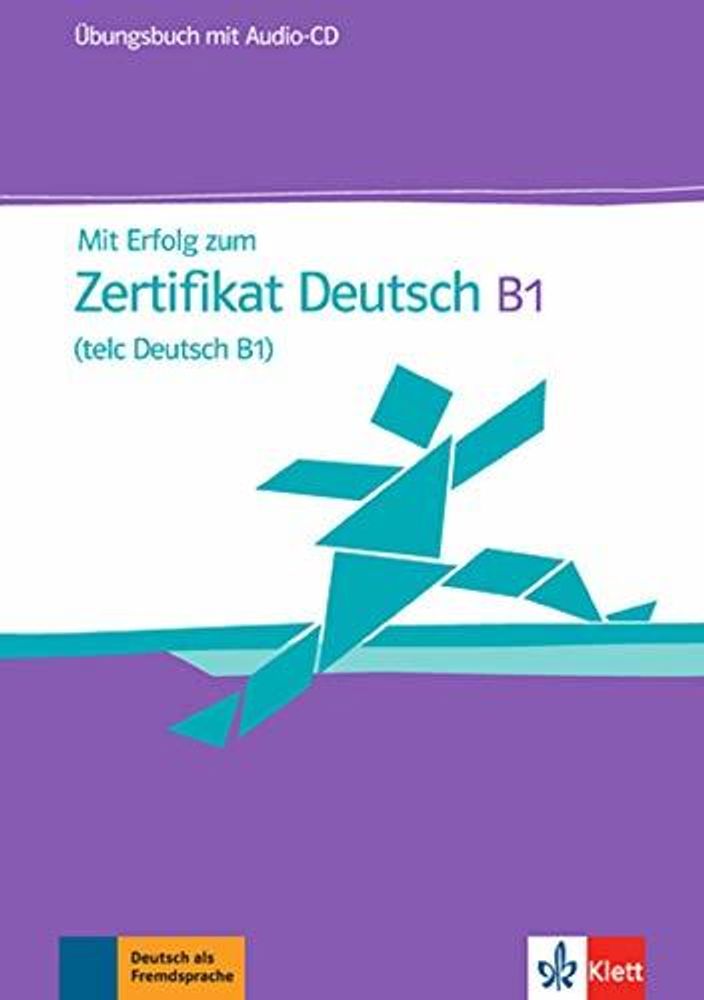 Mit Erfolg zum Zertifikat Deutsch B1 Uebb.+ CD