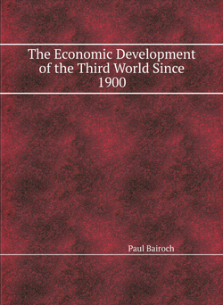The Economic Development of the Third World Since 1900 | Paul Bairoch