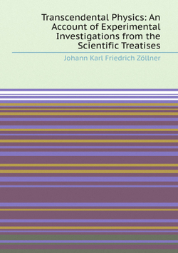 Transcendental Physics: An Account of Experimental Investigations from the Scientific Treatises | Johann Karl Friedrich Zöllner
