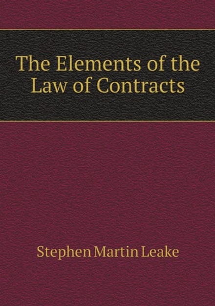 The Elements of the Law of Contracts | Stephen Martin Leake
