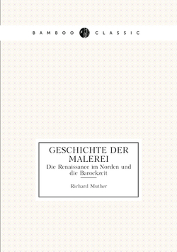 Geschichte der Malerei. Die Renaissance im Norden und die Barockzeit | Muther Richard