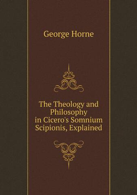 The Theology and Philosophy in Cicero's Somnium Scipionis, Explained | Horne George