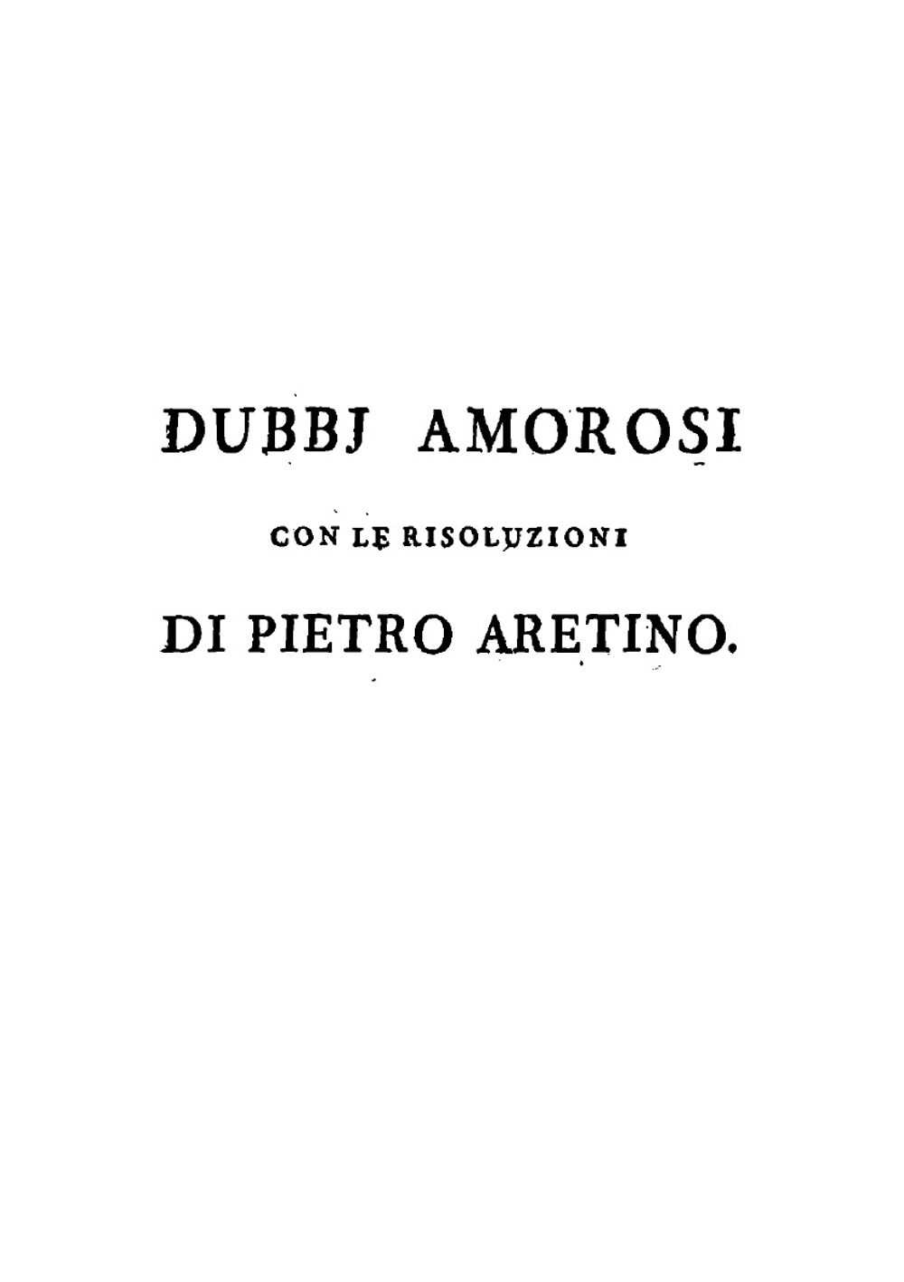 Dubbj amorosi, altri dubbj, e sonetti lussuriosi | Pietro Aretino