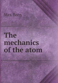 The mechanics of the atom | Max Born