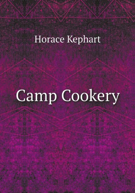 Camp Cookery | Horace Kephart
