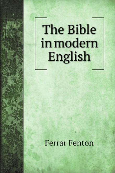 The Bible in modern English | Ferrar Fenton