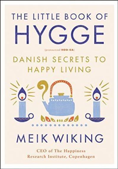 The Little Book of Hygge : Danish Secrets to Happy Living