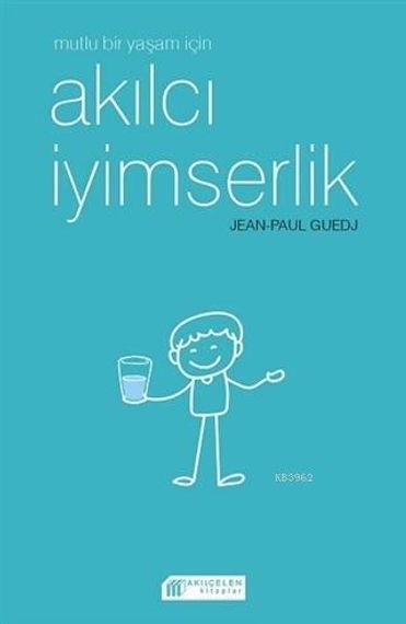 Mutlu Bir Yaşam İçin:Akllcı İyimserlik