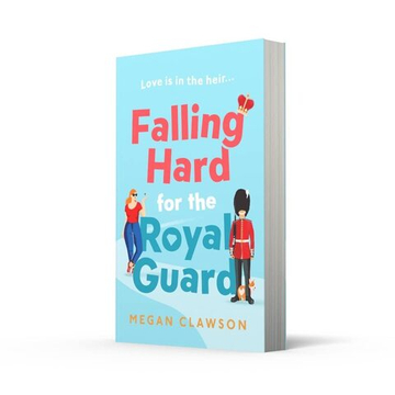 Falling Hard for the Royal Guard (Megan Clawson)