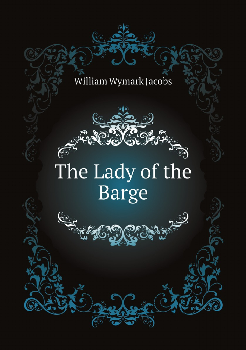 The Lady of the Barge | W. W. Jacobs