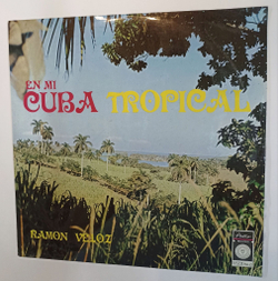 Винтажная виниловая пластинка LP Ramon Veloz En Mi Cuba Tropical (Cuba)