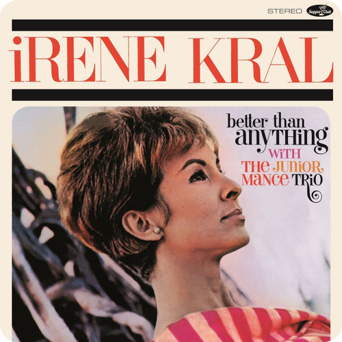 Irene Kral - Better Than Anything - Supper Club Numbered Edition