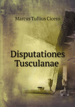 Disputationes Tusculanae (Latin Edition) | Marcus Tullius Cicero