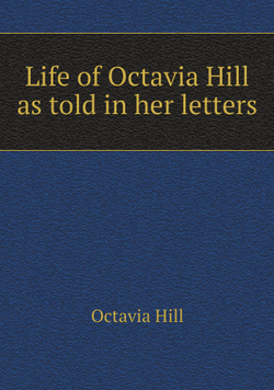 Life of Octavia Hill as told in her letters | Octavia Hill