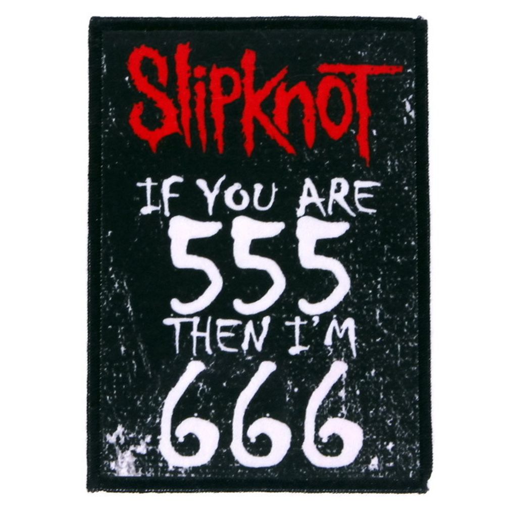 Нашивка Slipknot If You Are 555 Then I&#39;m 666 (463)