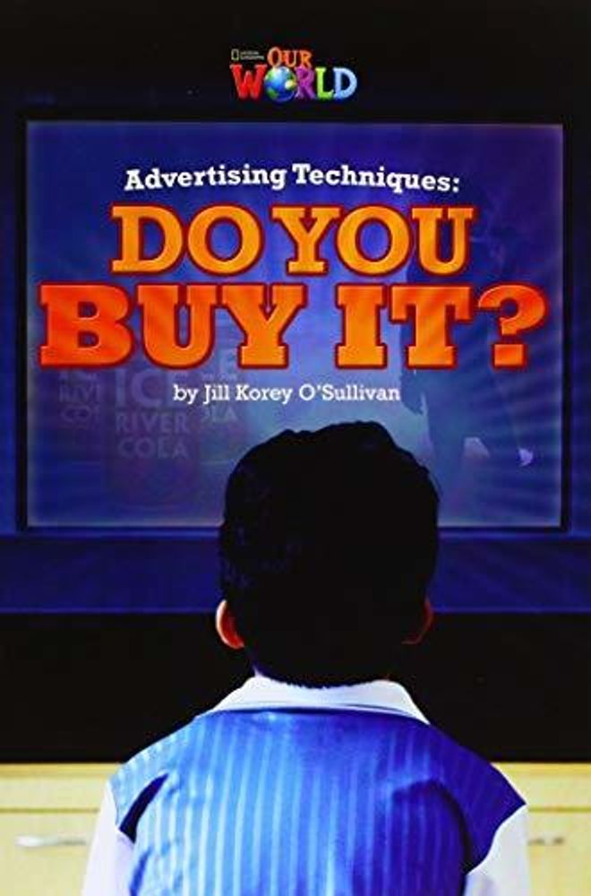Our World 6: Rdr - Advertising Techniques - Do you Buy It? (BrE)