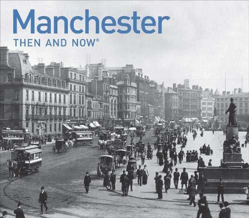 Manchester Then and Now