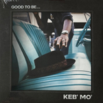 Keb' Mo' - Good To be (Европа 2022г.)