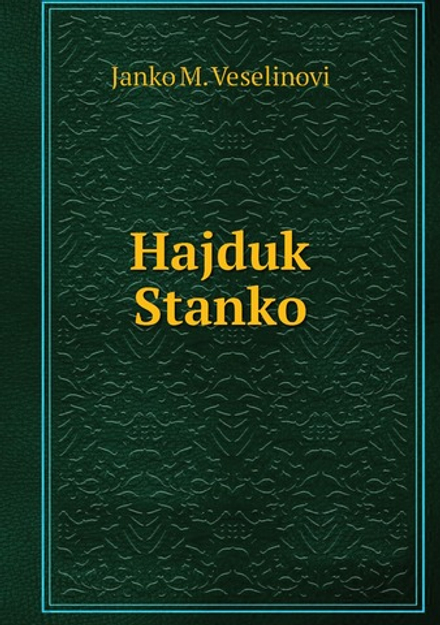 Hajduk Stanko | Janko M. Veselinovi