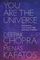 You Are the Universe : Discovering Your Cosmic Self and Why It Matters