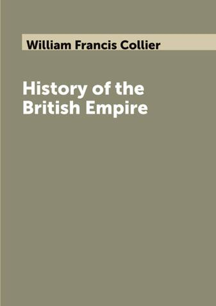 History of the British Empire | William Francis Collier