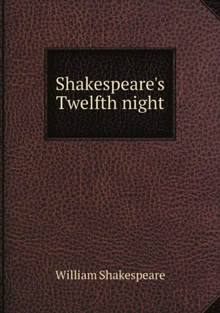 Shakespeare's Twelfth night; | William Shakespeare