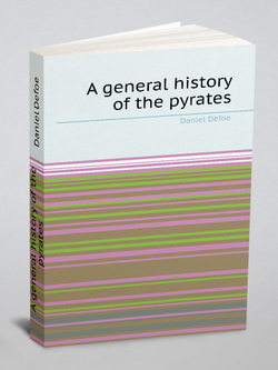 A general history of the pyrates | Daniel Defoe
