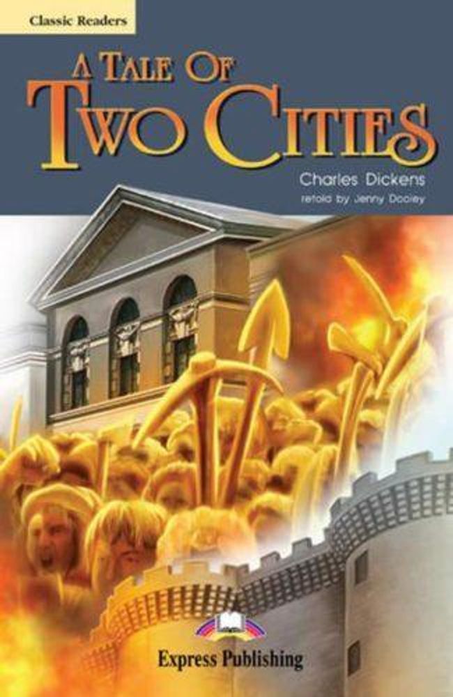 A Tale of two cities. Advanced (10-11 класс). Книга для чтения